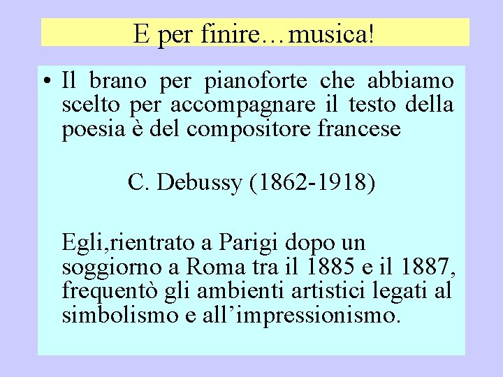 E per finire…musica! • Il brano per pianoforte che abbiamo scelto per accompagnare il