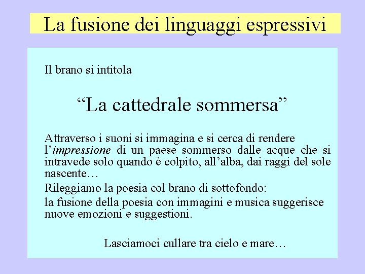 La fusione dei linguaggi espressivi Il brano si intitola “La cattedrale sommersa” Attraverso i
