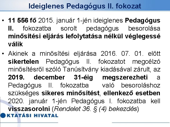 Ideiglenes Pedagógus II. fokozat • 11 556 fő 2015. január 1 -jén ideiglenes Pedagógus