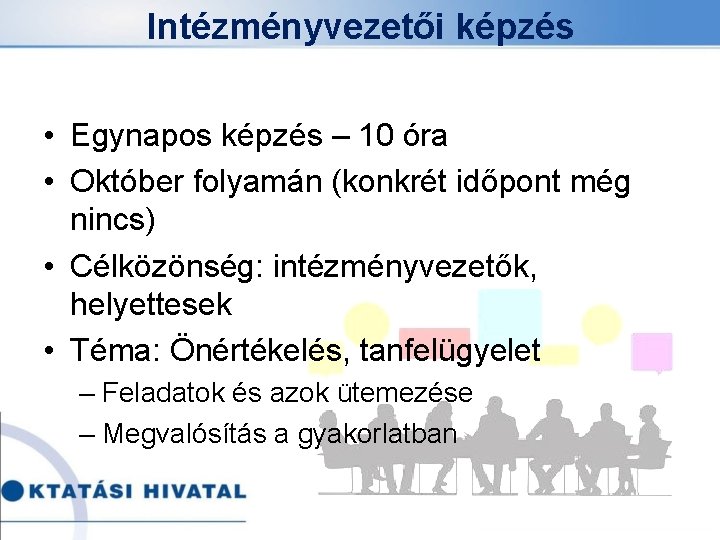 Intézményvezetői képzés • Egynapos képzés – 10 óra • Október folyamán (konkrét időpont még