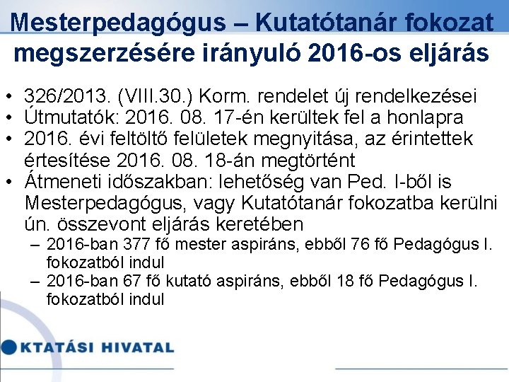 Mesterpedagógus – Kutatótanár fokozat megszerzésére irányuló 2016 -os eljárás • 326/2013. (VIII. 30. )