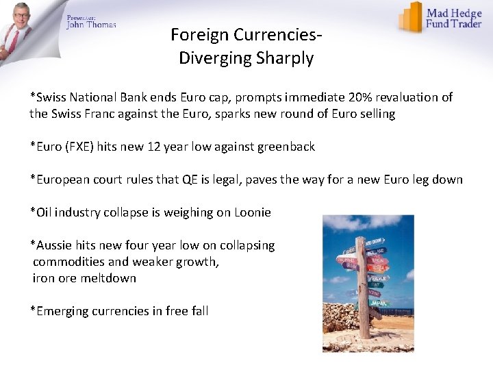 Foreign Currencies. Diverging Sharply *Swiss National Bank ends Euro cap, prompts immediate 20% revaluation