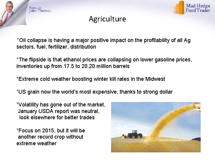 Agriculture *Oil collapse is having a major positive impact on the profitability of all