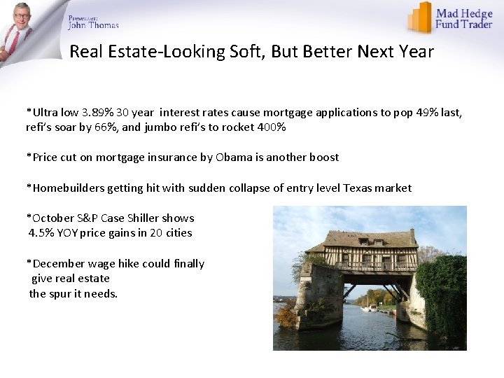 Real Estate-Looking Soft, But Better Next Year *Ultra low 3. 89% 30 year interest