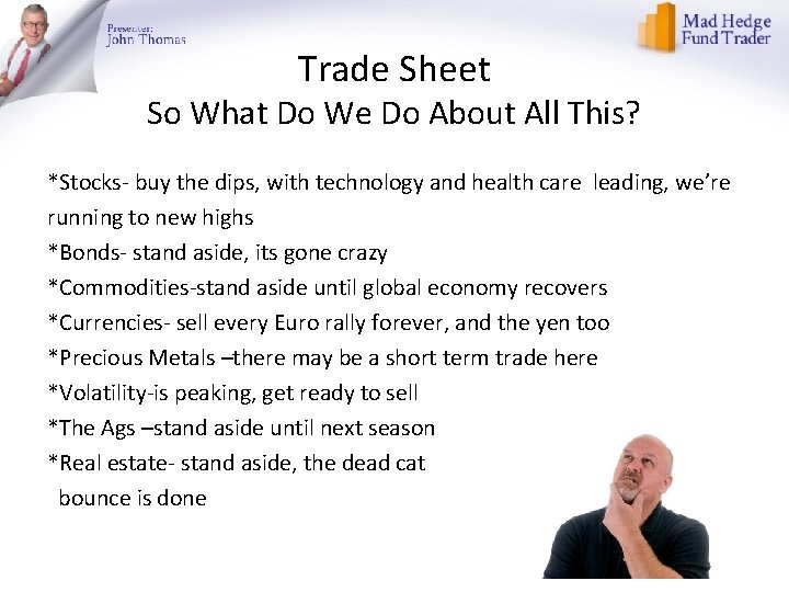 Trade Sheet So What Do We Do About All This? *Stocks- buy the dips,