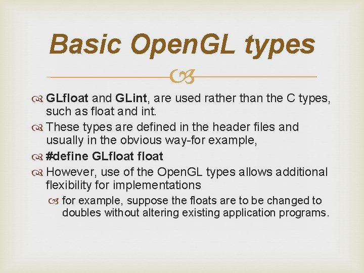 Basic Open. GL types GLfloat and GLint, are used rather than the C types,