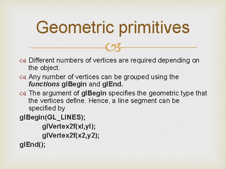 Geometric primitives Different numbers of vertices are required depending on the object. Any number