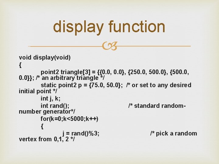 display function void display(void) { point 2 triangle[3] = {{0. 0, 0. 0}, {250.