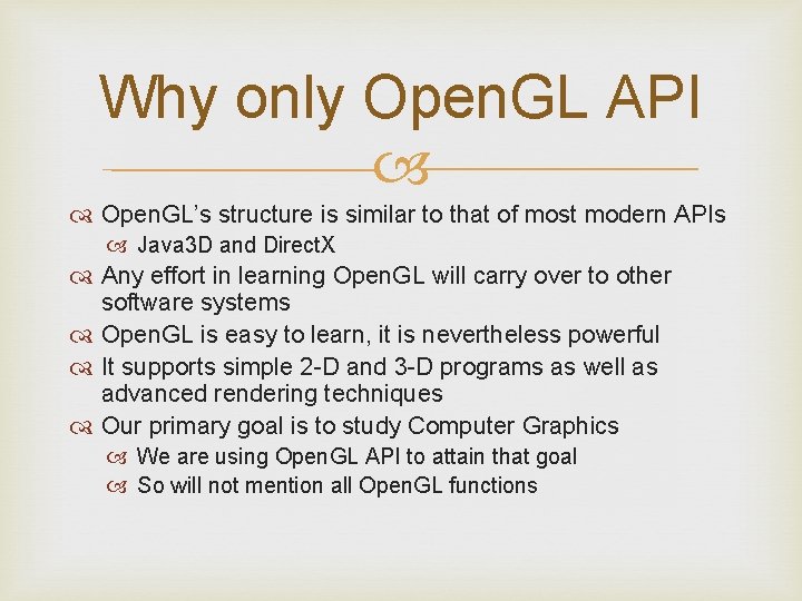 Why only Open. GL API Open. GL’s structure is similar to that of most