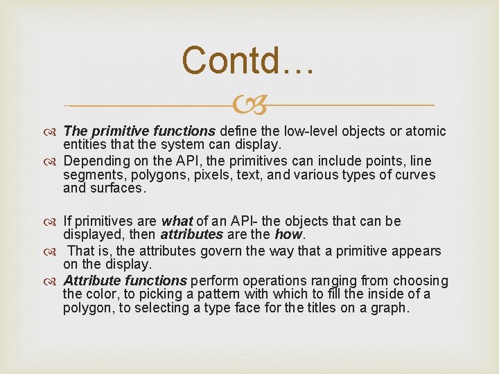 Contd… The primitive functions define the low-level objects or atomic entities that the system