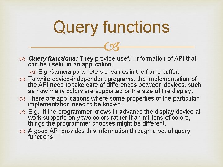 Query functions: They provide useful information of API that can be useful in an