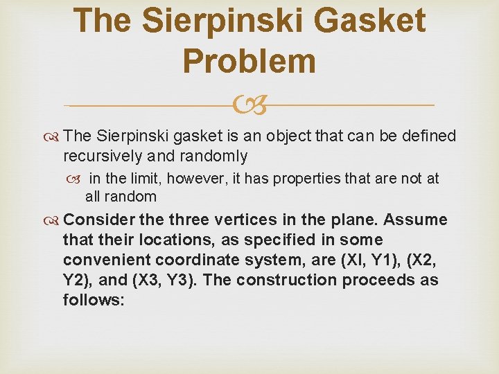 The Sierpinski Gasket Problem The Sierpinski gasket is an object that can be defined