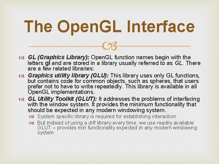 The Open. GL Interface GL (Graphics Library): Open. GL function names begin with the