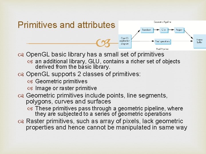 Primitives and attributes Open. GL basic library has a small set of primitives an