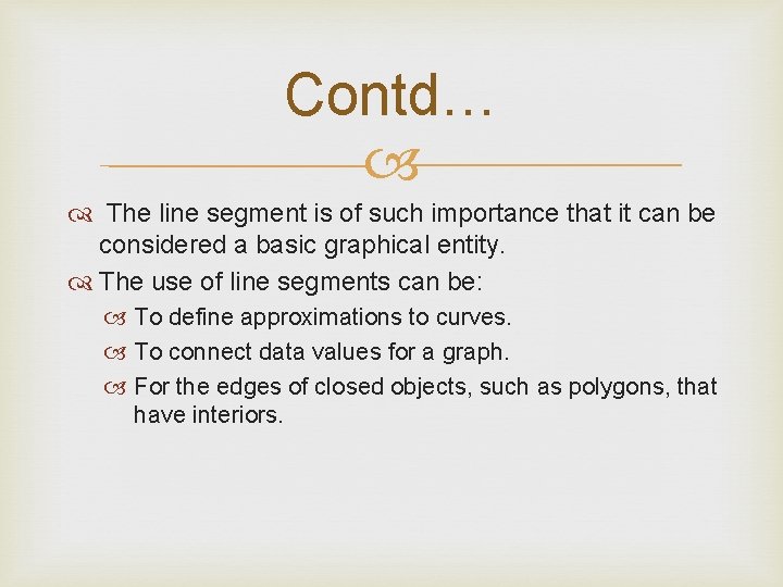 Contd… The line segment is of such importance that it can be considered a