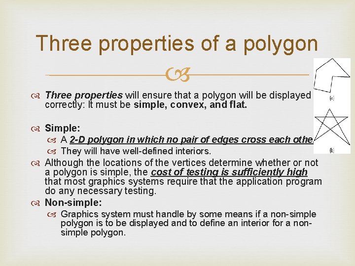 Three properties of a polygon Three properties will ensure that a polygon will be