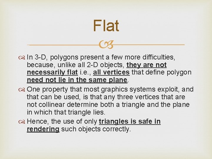 Flat In 3 -D, polygons present a few more difficulties, because, unlike all 2