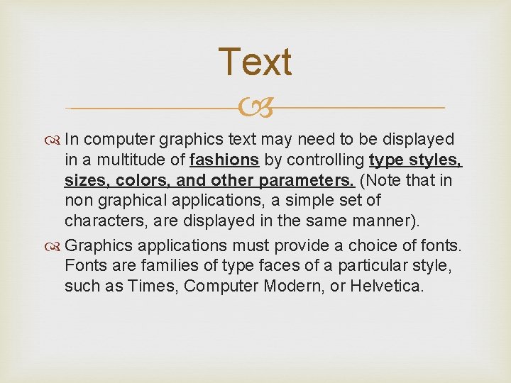 Text In computer graphics text may need to be displayed in a multitude of