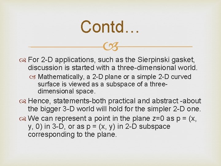 Contd… For 2 -D applications, such as the Sierpinski gasket, discussion is started with