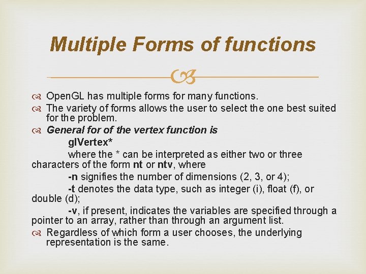Multiple Forms of functions Open. GL has multiple forms for many functions. The variety