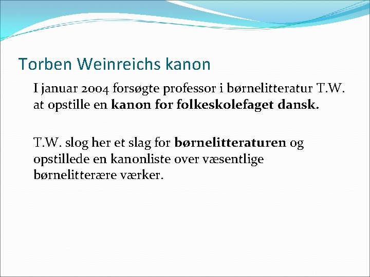 Torben Weinreichs kanon I januar 2004 forsøgte professor i børnelitteratur T. W. at opstille