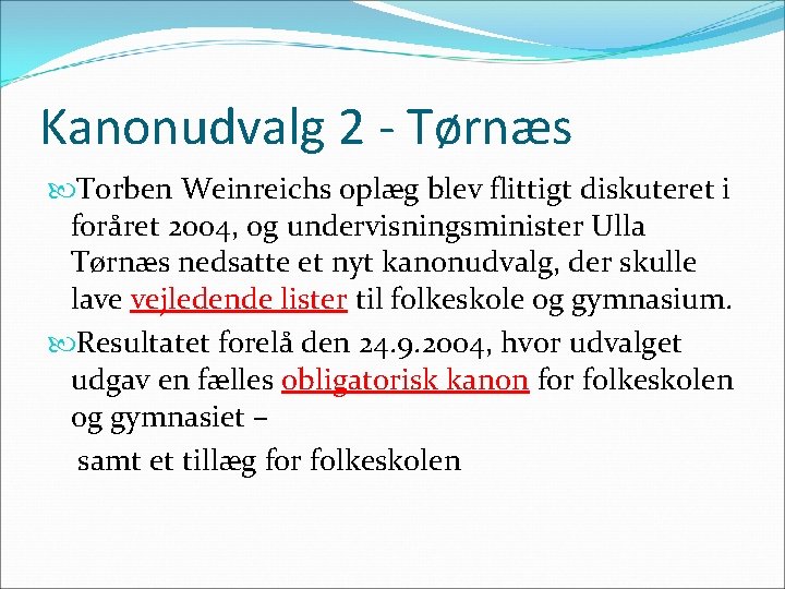 Kanonudvalg 2 - Tørnæs Torben Weinreichs oplæg blev flittigt diskuteret i foråret 2004, og