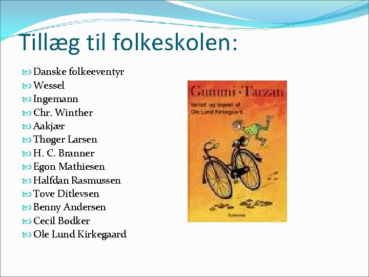 Tillæg til folkeskolen: Danske folkeeventyr Wessel Ingemann Chr. Winther Aakjær Thøger Larsen H. C.