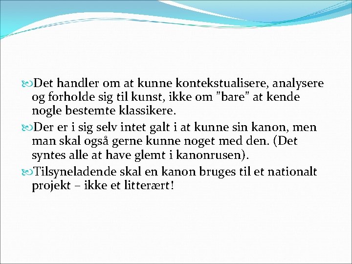  Det handler om at kunne kontekstualisere, analysere og forholde sig til kunst, ikke