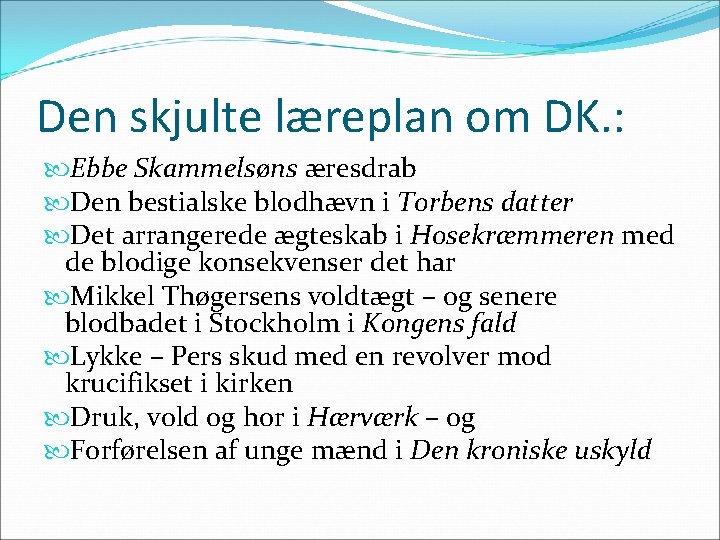 Den skjulte læreplan om DK. : Ebbe Skammelsøns æresdrab Den bestialske blodhævn i Torbens
