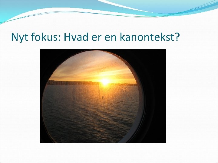 Nyt fokus: Hvad er en kanontekst? 