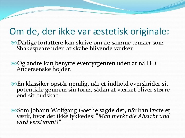 Om de, der ikke var æstetisk originale: Dårlige forfattere kan skrive om de samme