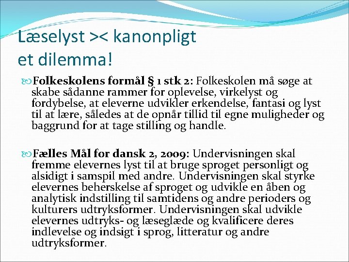 Læselyst >< kanonpligt et dilemma! Folkeskolens formål § 1 stk 2: Folkeskolen må søge