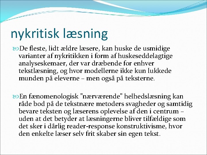 nykritisk læsning De fleste, lidt ældre læsere, kan huske de usmidige varianter af nykritikken