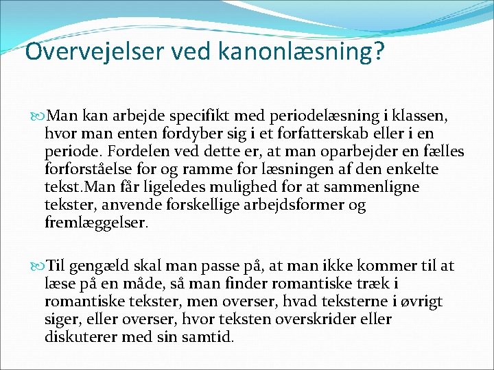 Overvejelser ved kanonlæsning? Man kan arbejde specifikt med periodelæsning i klassen, hvor man enten