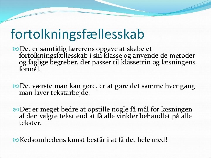 fortolkningsfællesskab Det er samtidig lærerens opgave at skabe et fortolkningsfællesskab i sin klasse og