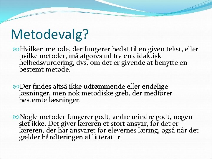 Metodevalg? Hvilken metode, der fungerer bedst til en given tekst, eller hvilke metoder, må