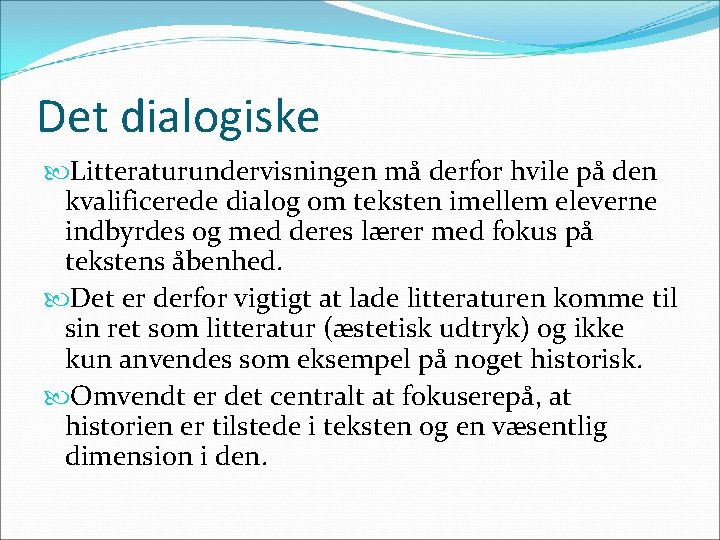 Det dialogiske Litteraturundervisningen må derfor hvile på den kvalificerede dialog om teksten imellem eleverne