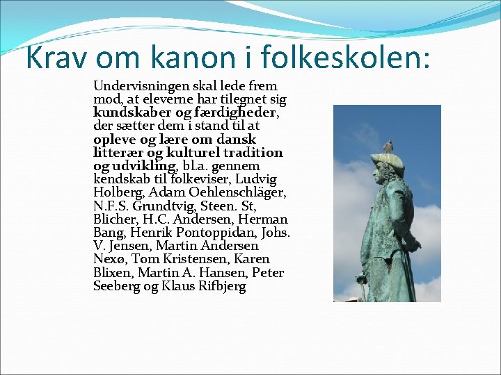 Krav om kanon i folkeskolen: Undervisningen skal lede frem mod, at eleverne har tilegnet