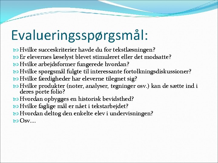 Evalueringsspørgsmål: Hvilke succeskriterier havde du for tekstlæsningen? Er elevernes læselyst blevet stimuleret eller det