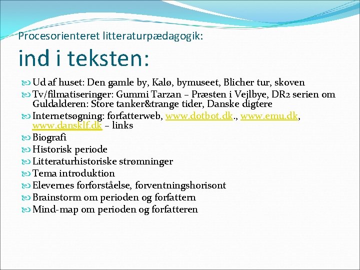 Procesorienteret litteraturpædagogik: ind i teksten: Ud af huset: Den gamle by, Kalø, bymuseet, Blicher