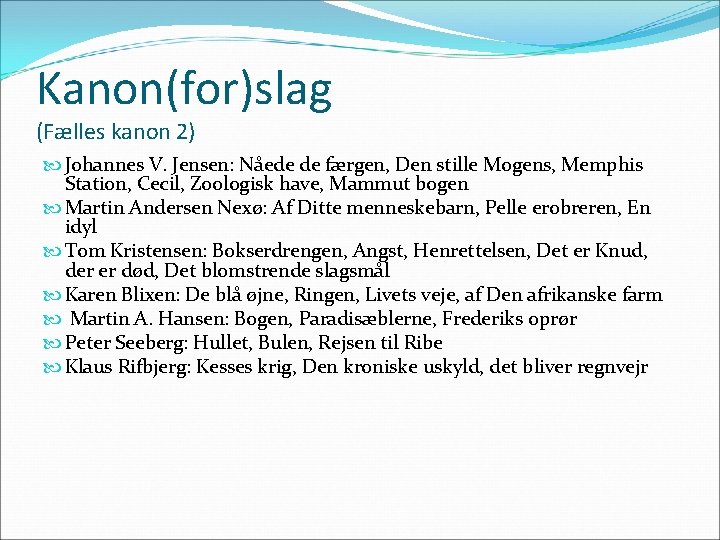 Kanon(for)slag (Fælles kanon 2) Johannes V. Jensen: Nåede de færgen, Den stille Mogens, Memphis