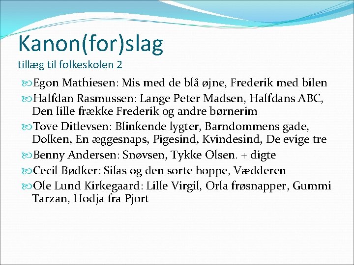 Kanon(for)slag tillæg til folkeskolen 2 Egon Mathiesen: Mis med de blå øjne, Frederik med