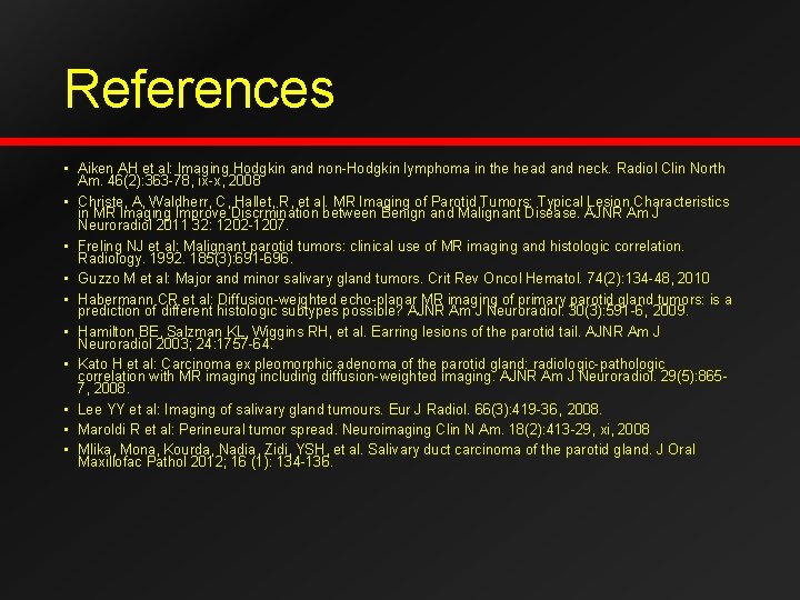 References • Aiken AH et al: Imaging Hodgkin and non-Hodgkin lymphoma in the head