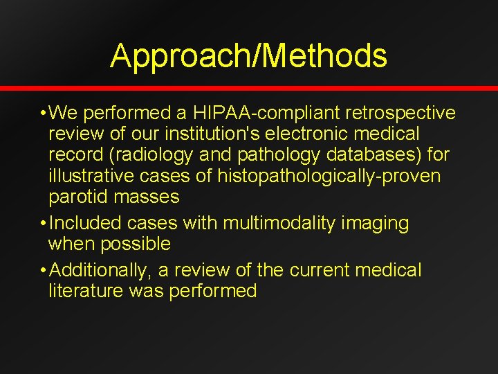 Approach/Methods • We performed a HIPAA-compliant retrospective review of our institution's electronic medical record