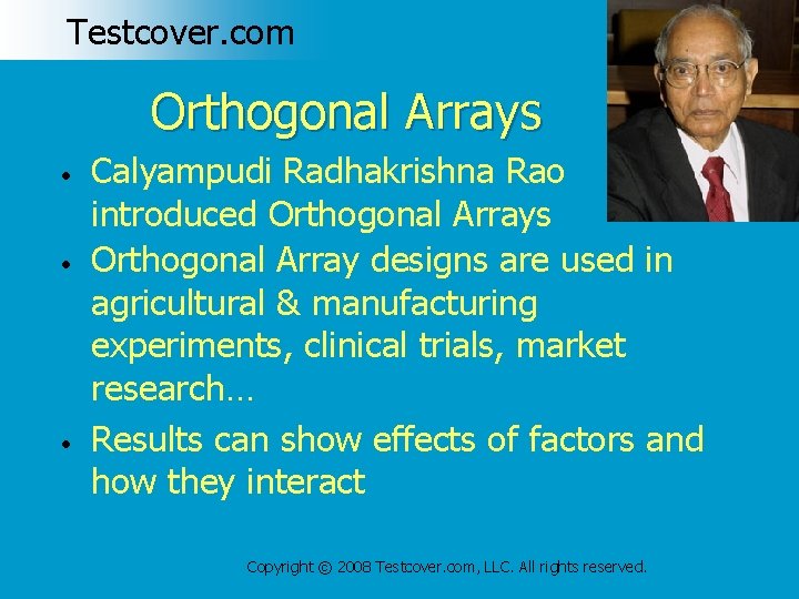 Testcover. com Orthogonal Arrays • • • Calyampudi Radhakrishna Rao introduced Orthogonal Arrays Orthogonal