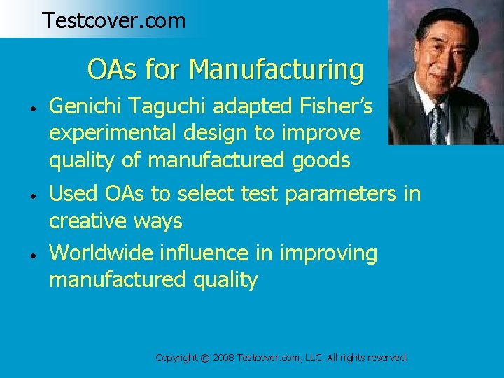 Testcover. com OAs for Manufacturing • • • Genichi Taguchi adapted Fisher’s experimental design