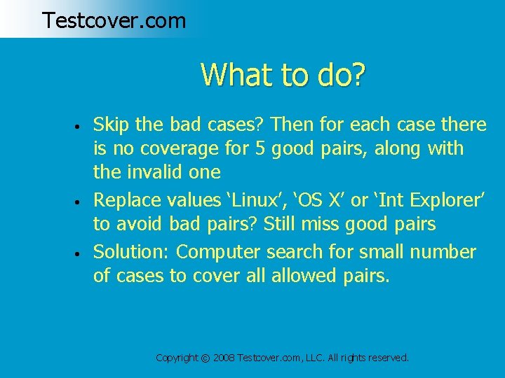 Testcover. com What to do? • • • Skip the bad cases? Then for