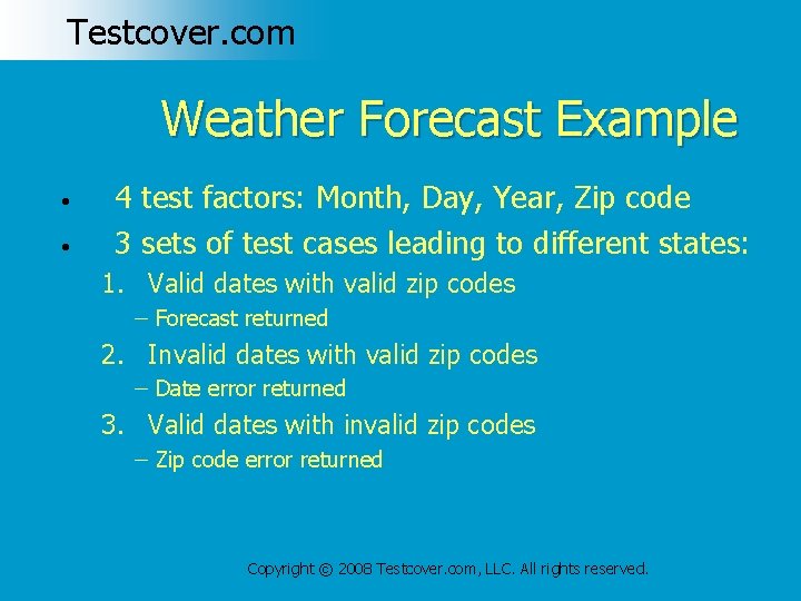 Testcover. com Weather Forecast Example • • 4 test factors: Month, Day, Year, Zip