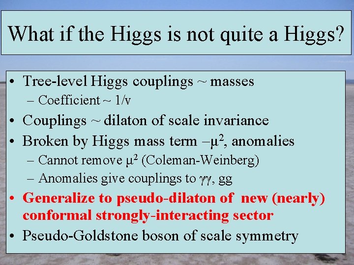 What if the Higgs is not quite a Higgs? • Tree-level Higgs couplings ~