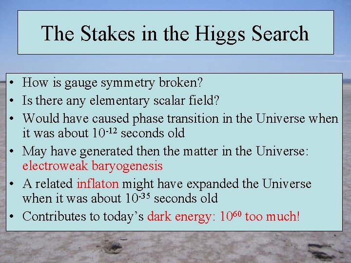 The Stakes in the Higgs Search • How is gauge symmetry broken? • Is